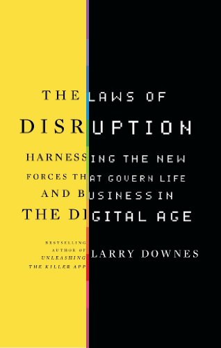 The Laws of Disruption: Harnessing the New Forces that Govern Life and Business in the Digital Age
