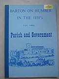 Barton on Humber in the 1850's. Pt.3, Parish and government