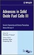 Advances in Solid Oxide Fuel Cells III: Ceramic Engineering and Science Proceedings