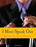 I Must Speak Out (Large Print Edition): The Best of The Voluntaryist 1982-1999 by Carl Watner