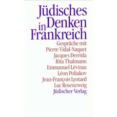 J�disches Denken in Frankreich: Gespr�che mit Jacques Derrida, Emmanuel L�vinas, Jean-Fran�ois Lyotard u. a.