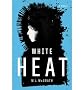 WHITE HEAT By McGrath, M. J. (Author) Hardcover on 04-Aug-2011
