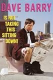 Dave Barry Is Not Taking This Sitting Down