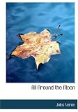 All Around the Moon (Large Print Edition)