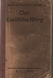 Der Gallische Krieg - Gajus Julius C&auml;sar (Caesar)