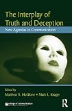 The Interplay of Truth and Deception: New Agendas in Theory and Research (New Agendas in Communication Series)