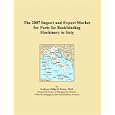 The 2007 Import and Export Market for Parts for Bookbinding Machinery in Italy by Philip M. Parker