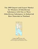 The 2009 Import and Export Market for Mixtures of Odoriferous Substances with One or More Odoriferous Substances As Industrial Raw Materials in Thailand