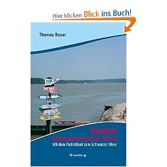 Ostw�rts: Zweitausend Kilometer Donau. Mit dem Paddelboot zum Schwarzen Meer