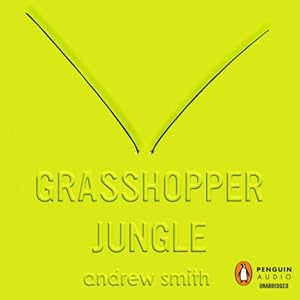 Grasshopper Jungle - Andrew Smith