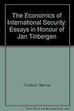 The economics of international security : essays in honour of Jan Tinbergen