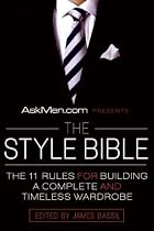 AskMen.com Presents The Style Bible: The 11 Rules for Building a Complete and Timeless Wardrobe