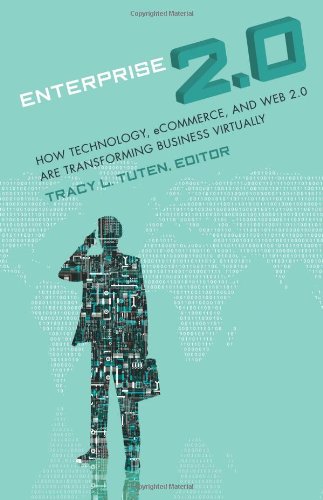 Enterprise 2.0 [2 volumes]: How Technology, eCommerce, and Web 2.0 Are Transforming Business Virtually