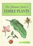 The illustrated guide to edible plants
