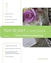 How to Start a Home-Based Event Planning Business, 2nd (Home-Based Business Series)
