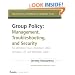 Group Policy: Management, Troubleshooting, and Security: For Windows Vista , Windows 2003, Windows XP, and Windows 2000 (Mark Minasi Windows Administrator Library)