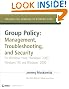 Group Policy: Management, Troubleshooting, and Security: For Windows Vista , Windows 2003, Windows XP, and Windows 2000 (Mark Minasi Windows Administrator Library)