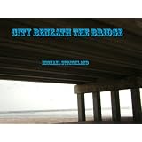 CITY BENEATH THE BRIDGE