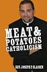Meat and Potatoes Catholicism