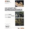 Die Geburt des Impressionismus: Manet / Renoir / Monet (NTSC)