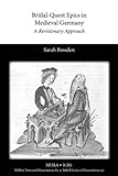 Bridal-quest epics in medieval Germany : a revisionary approach