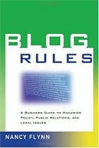 Blog Rules: A Business Guide to Managing Policy, Public Relations, and Legal Issues