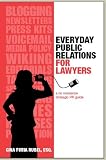 Everyday Public Relations for Lawyers: A No Nonsense Strategic PR Guide