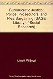 Bureaucratic justice : police, prosecutors and plea bargaining