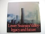 Lower Swansea valley : legacy and future
