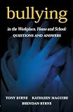 Bullying in the workplace, home and school : questions and answers