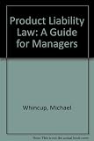 Product liability law : a guide for managers