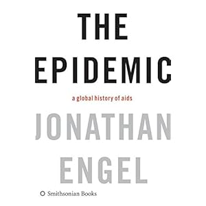The Epidemic: A Global History of AIDS