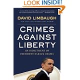 CRIMES AGAINST LIBERTY: An Indictment of President Barack Obama by David Limbaugh