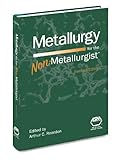 Metallurgy for the non-metallurgist