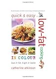 Quick and Easy Low-fat Cooking in Colour: Low in Fat, High in Taste