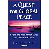 A Quest for Global Peace: Rotblat and Ikeda on War, Ethics and the Nuclear Threat