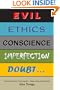 Evil, Ethics, Conscience, Imperfection, Doubt...