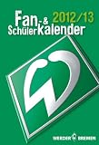 Produkt-Bild: Werder Bremen Fan- & Sch&uuml;lerkalender 2012/2013