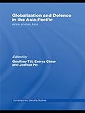Globalization and defence in the Asia-Pacific : arms across Asia