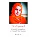 Disfigured: A Saudi Woman's Story of Triumph over Violence