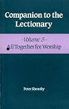 Companion to the Lectionary. Vol.5, All together for worship