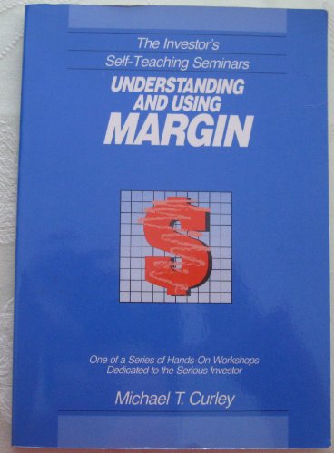 Understanding and Using Margin (Investor's Self-Teaching Seminars)