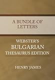 A Bundle of Letters - Webster's Bulgarian Thesaurus Edition