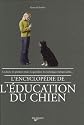 L'encyclopédie de l'éducation du chien