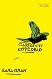 Claire Dewitt and the City of the Dead Claire Dewitt and the City of the Dead