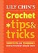 Lily Chin's Crochet Tips and Tricks: Shortcuts and Techniques Every Crocheter Should Know