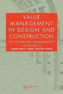 Value Management in Design and Construction : The Economic Management of Projects (Paperback)--by John Kelly [1993 Edition]