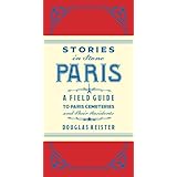 stories in stone paris a field guide to paris cemeteries  their residents