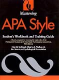 Mastering APA Style: Student s Workbook and Training Guide [WORKBK-MASTERING APA STYLE -OS]