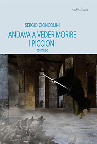 Andava a veder morire i piccioni: 267 (Linferno) (Italian Edition)